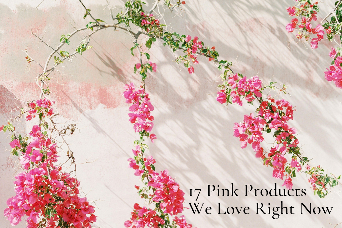 17 Pink Products We Love Right Now