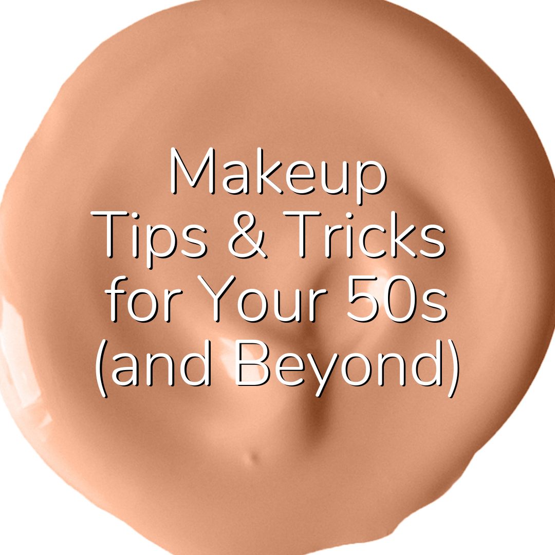 Makeup Tips & Tricks for Your 50s (and Beyond)