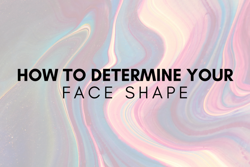 How To Determine Your Face Shape