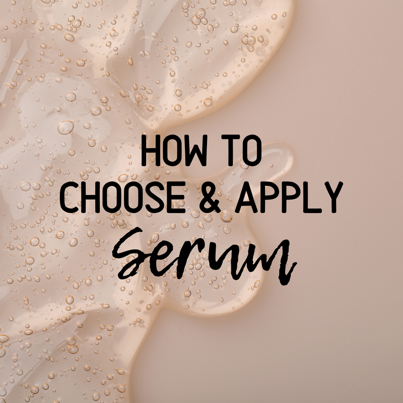 How To Choose & Apply Serum